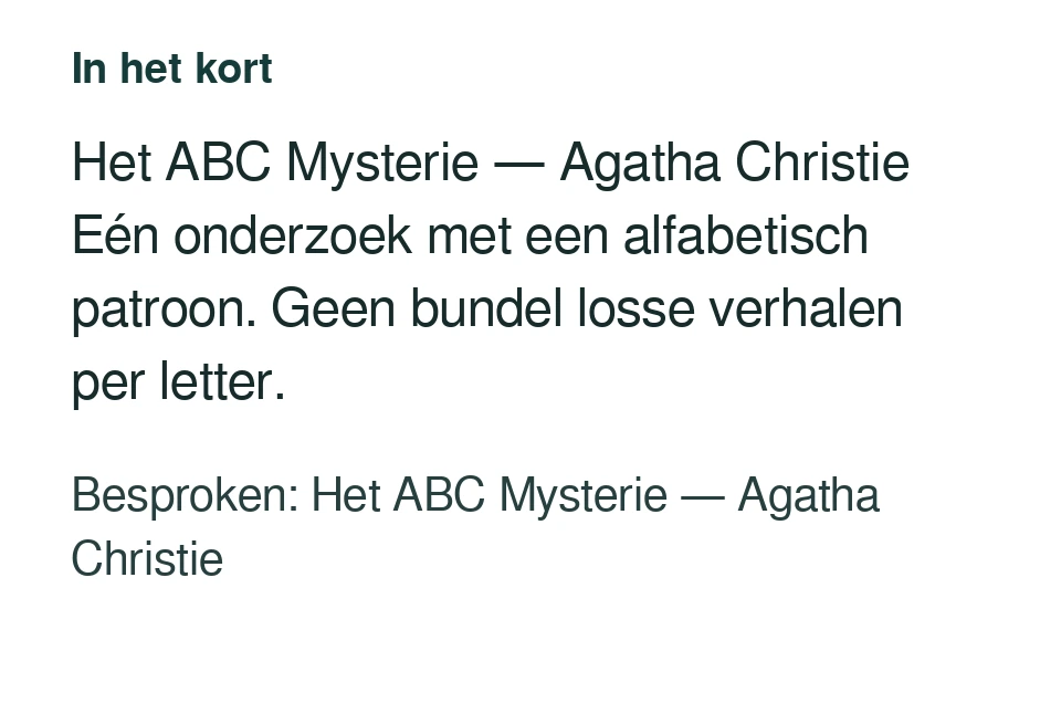 Het ABC Mysterie — Agatha Christie Eén onderzoek met een alfabetisch patroon. Geen bundel losse verhalen per letter. Besproken: Het ABC Mysterie — Agatha Christie.