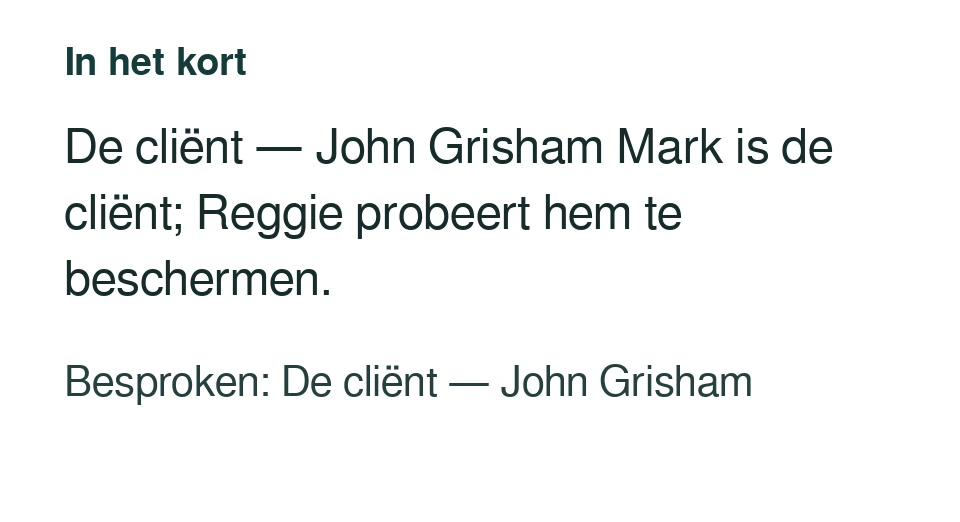 De cliënt — John Grisham Mark is de cliënt; Reggie probeert hem te beschermen. Besproken: De cliënt — John Grisham.